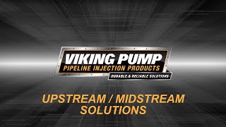 Viking Pump Upstream amp Midstream Solutions  Oil amp Gas Processing Using Pipeline Injection Products [upl. by Raymond]