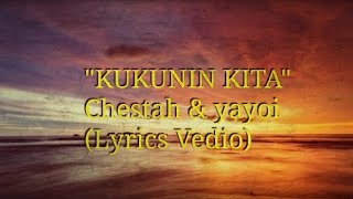 Kukunin kita  Chestah amp yayoi Lyrics Vedio [upl. by Murrah]