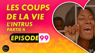 Série  Les Coups de la Vie  lIntrus  Episode 4  Saison 1 Ep99 [upl. by Lilian424]