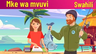 Hadithi za Kiswahili  Mke wa Mvuvi  Swahili Stories [upl. by Llehsyt798]