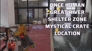 Once Human  Great River Shelter Zone Mystical Crate Location oncehuman [upl. by Ahern192]