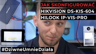 Jak skonfigurować wideodomofon Hikvision DSKIS604S  Hilook IPVISPRO DziwneUMnieDziała [upl. by Dniren]