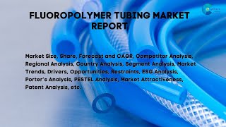 Fluoropolymer Tubing Market Report 2024 [upl. by Ayak]