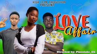 Love AffairMovie by High team production A film directed by Piscololo gh feat Chapter588 [upl. by Aicenat]