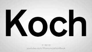 How To Pronounce Koch [upl. by Ellehcer100]