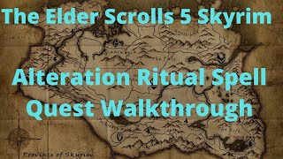 The Elder Scrolls 5 Skyrim Alteration Ritual Spell Quest Walkthrough [upl. by Sadie591]