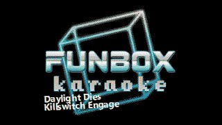 Killswitch Engage  Daylight Dies Funbox Karaoke 2006 [upl. by Tremain]