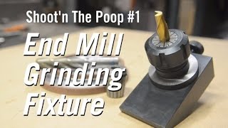 Shootn The Poop 1  End Mill Grinding Fixture [upl. by Salangi121]