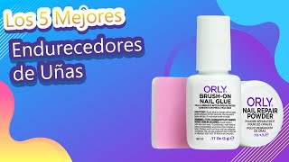 Los 5 Mejores Endurecedores de Uñas [upl. by Erickson90]