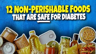 Top 12 NonPerishable Foods That Are SAFE for People with Diabetes [upl. by Florrie]