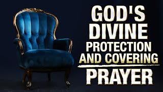 Powerful Prayer For Gods Protection amp Divine Covering  No Evil Will Befall Your Home In Jesus Name [upl. by Weisberg]