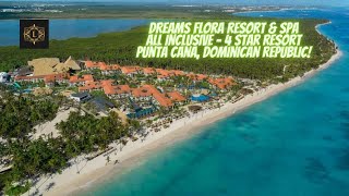 DREAMS FLORA RESORT amp SPA  All Inclusive  4 Star Resort  Punta Cana Dominican Republic [upl. by Euqinot]