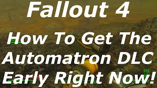 Fallout 4  How To Get The Automatron DLC Early Right Now Fallout 4 DLC News [upl. by Aerbua]