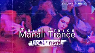 manali trance slowed  reverbed neha kakkar  LoFi  pov you are at a nightclub 😉 [upl. by Ravert78]