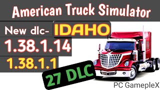 ATS 13811 amp 138114 dlc IDAHO Final version free watch  PC GamepleX [upl. by Corotto402]