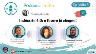 Podcast UNIFIA  Episódio 3 Indústria 40 o futuro já chegou [upl. by Brianna]