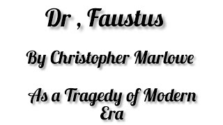 Dr Faustus by Christopher Marlowe as a Tragedy of Modern Era [upl. by Sharma]