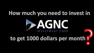 How much you need to invest in AGNC to get 1000 dollars per month [upl. by Rokach621]