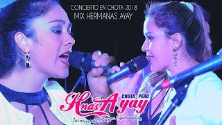 Mix Hermanas Ayay 2018  Hermanas Ayay  Concierto en Chota Aniv Chuguranos 4k [upl. by Graybill]