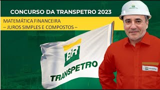 MATEMÁTICA FINANCEIRA  JUROS SIMPLES E COMPOSTOS  TRANSPETRO 22OUT2023 [upl. by Aihsemat78]