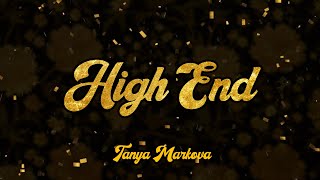 Tanya Markova • High End LYRICS [upl. by Etnecniv]