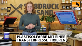 Plastisolfarbe mit einer Transferpresse fixieren  Anleitung für den Siebdruck [upl. by Acassej567]