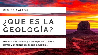 ¿QUÉ ES LA GEOLOGÍA😃⛏⚒ Ramas de la GeologíaPrincipios y Aplicaciones de la geología [upl. by Assenov]