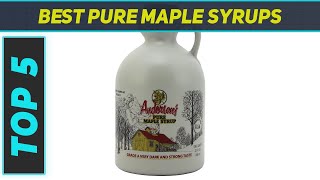 Top 5 Best Pure Maple Syrups 2022 [upl. by Nosmas709]