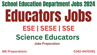 Educators Jobs 2024  Educators Recruitment Policy 2024  ESE SESE amp SSE Science Educators Prep [upl. by Atthia]