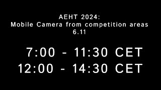 AEHT 2024 Stream by mobile camera from competition areas 611 [upl. by Cooke]