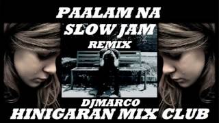 PAALAM NASLOW JAM REMIX HINIGARAN MIX CLUB djmarco cleanmix [upl. by Schnorr991]