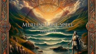 Merlins Last Spell [upl. by Artened]