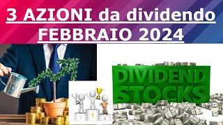 Le 3 migliori AZIONI da DIVIDENDO  FEBBRAIO 2024 [upl. by Webber]