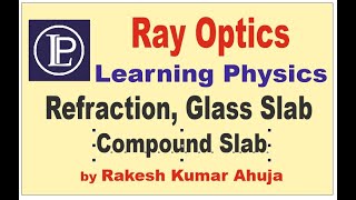 Refraction  refractive index  Glass Slab  Compound Slab  LP  Learning Physics  Rakesh  Kumar [upl. by Essirahs]