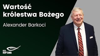 Wartość królestwa Bożego  Alexander Barkoci  25052024  KECh Ruptawa [upl. by Adraynek]