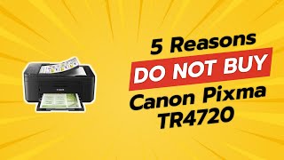 DONT BUY Canon PIXMA TR4720 Until You See This 😱 5 Reasons [upl. by Lemaj815]