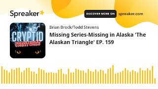 Missing SeriesMissing in Alaska The Alaskan Triangle EP 159 [upl. by Yesoj110]