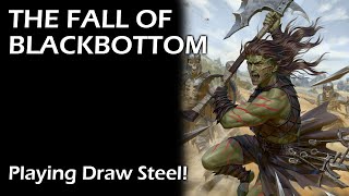 The Fall of Blackbottom  Playing Draw Steel Playtest 2  The MCDM RPG [upl. by Nilak852]