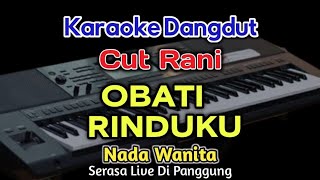 OBATI RINDUKU  KARAOKE  NADA WANITA  VERSI DANGDUT ORIGINAL  ORGEN TUNGGAL [upl. by Harihs422]