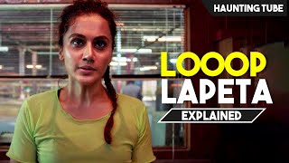 Looop Lapeta 2022 Explained in Hindi  Haunting Tube [upl. by Corty]