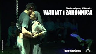 Wariat i Zakonnica  TEATR ODWRÓCONY [upl. by Ylus]