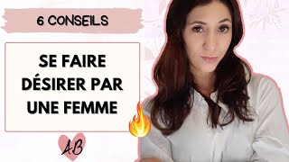 Comment SE FAIRE DESIRER par une femme 6 conseils [upl. by Lemrac]