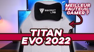 Secretlab TITAN Evo 2022  Le Meilleur Fauteuil Gamer saméliore encore [upl. by Roberto]