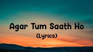 Agar Tum Saath Ho Song Lyrics [upl. by Barna24]