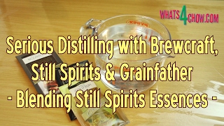 Serious Distilling with Brewcraft Still Spirits amp Grainfather  Blending Still Spirits Essences [upl. by Yokum36]