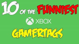 10 FUNNY XBOX GAMERTAGS [upl. by Notwal]