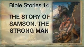 Bible Stories 14 Samson the Strong Man [upl. by Krishnah]