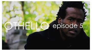 OTHELLO the web series Episode 5 [upl. by Estelle]