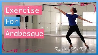 Exercise For Arabesque Improve Your Arabesque  Tips On Ballet Technique [upl. by Yennek]