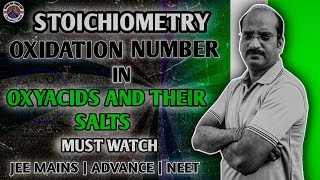 Stoichiometry lecture7  Oxidation Number in Oxyacids and their salts  Jee Mains advanceNeet [upl. by Kenti]